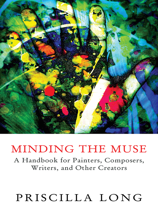 Title details for Minding the Muse by Priscilla Long - Available